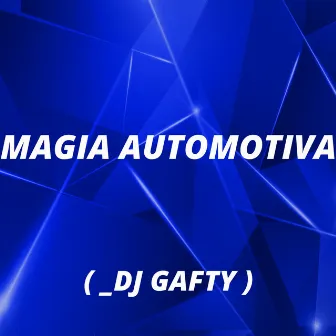 MAGIA AUTOMOTIVA by DJ GAFTY