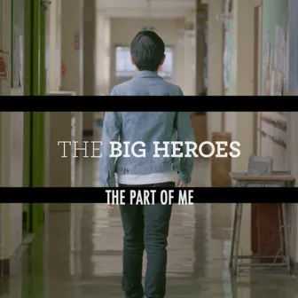 THE PART OF ME by THE BIG HEROES