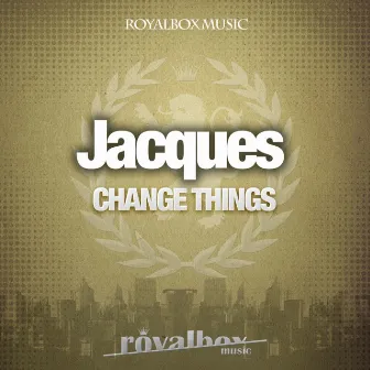 Change Things EP by Jacques