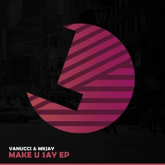 Make U Say EP by Vanucci