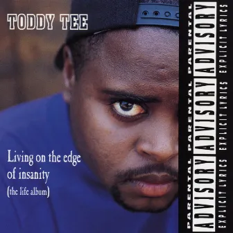 Living on the Edge of Insanity (The Life Album) by Toddy Tee