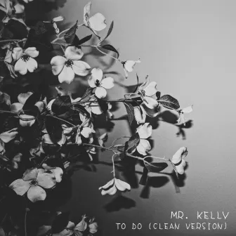 To Do (Clean Version) by Mr. Kelly