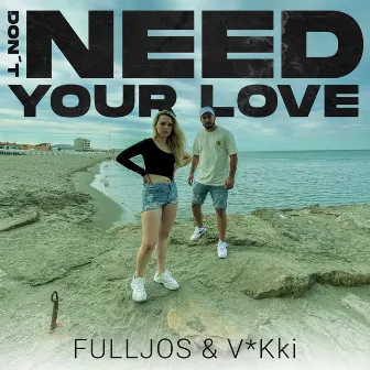 Don't Need Your Love by V*Kki