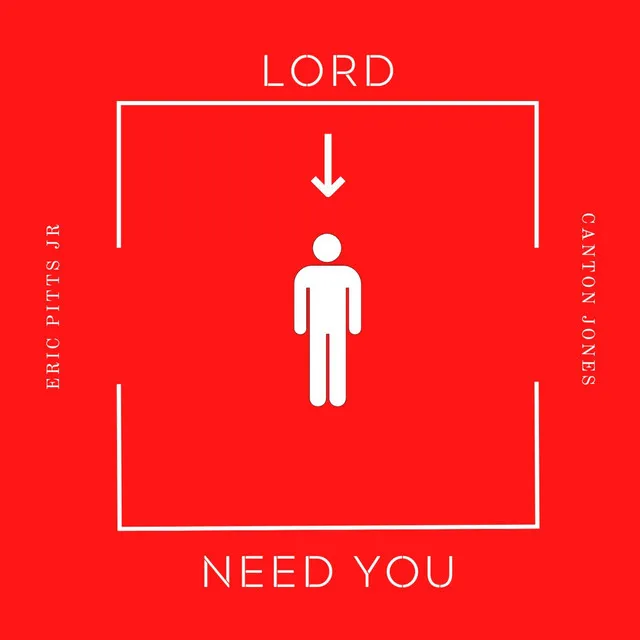 Lord I Need You