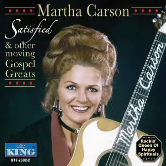 Satisfied And Other Moving Gospel Greats by Martha Carson