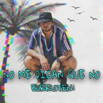 No Me Digan Que No by Burruten