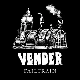 Failtrain by Vender