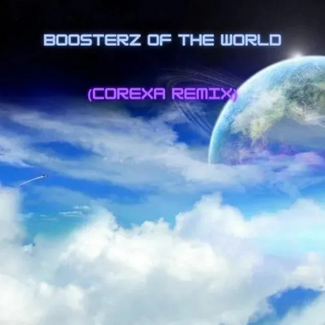 Boosterz Of The World (Corexa Remix)