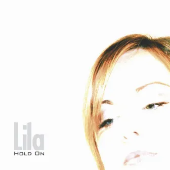 Hold On by Lila