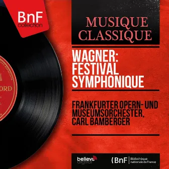 Wagner: Festival symphonique (Mono Version) by Carl Bamberger