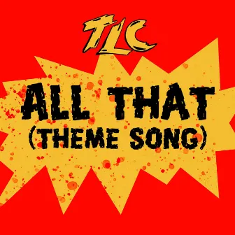 All That (Theme Song) by TLC