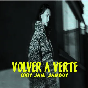 Volver a Verte by Eddy Jam Jamboy