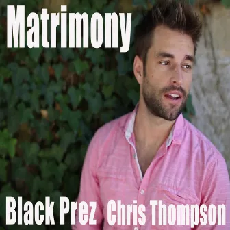 Matrimony Feat. Black Prez by Chris Thompson