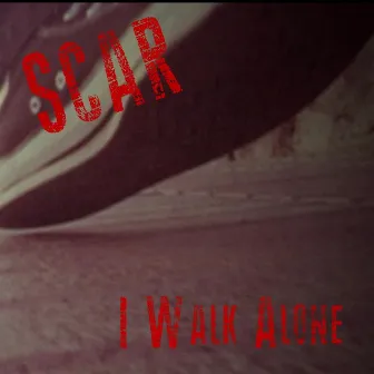 I Walk Alone by Scar