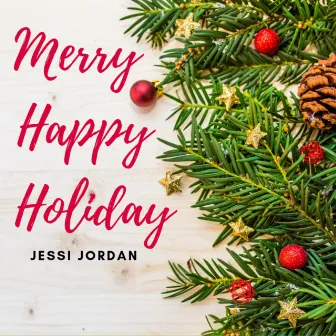 Merry Happy Holiday by Jessi Jordan