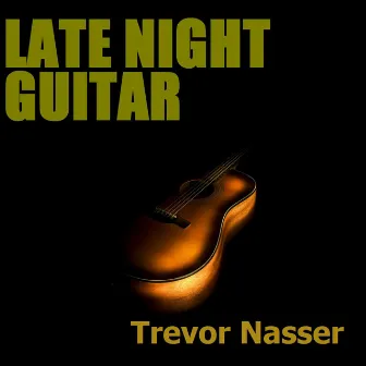 Late Night Guitar by Trevor Nasser