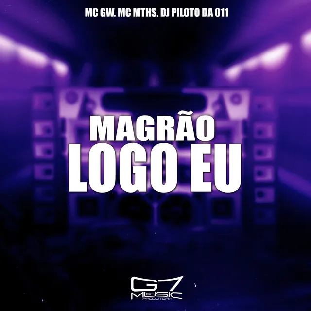 Magrão Logo Eu! (feat. G7 MUSIC BR)