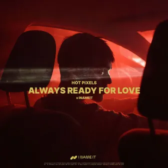 Always Ready For Love by Hot Pixels