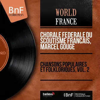 Chansons populaires et folkloriques, vol. 2 (Mono Version) by Chorale Fédérale Du Scoutisme Français