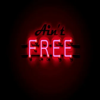 Ain't Free by ayjaffet