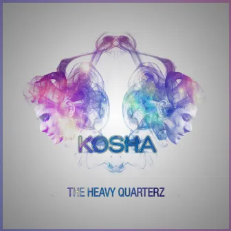 Kosha by The Heavy Quarterz