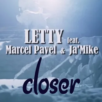 Closer (feat. Marcel Pavel & Ja'mike) by Letty