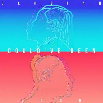 Could've Been by Jehdiah