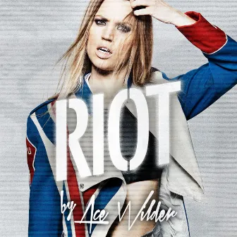 Riot by Ace Wilder