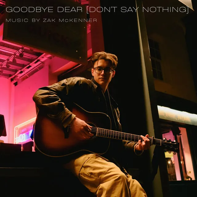 Goodbye Dear (Don't Say Nothing)