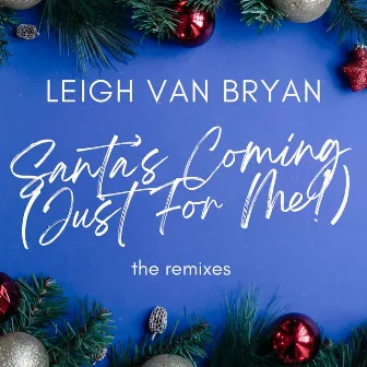 Santa’s Coming (Just for Me) - The Remixes by Alex Lodge