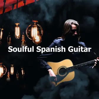 Soulful Spanish Guitar by Spanish Guitar Lounge Music