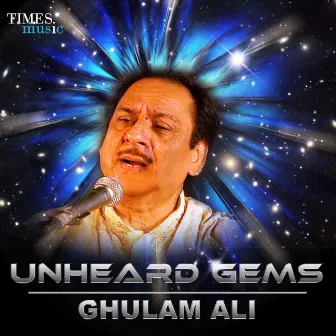 Unheard Gems - Ghulam Ali by Unknown Artist