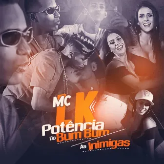 Potência do Bumbum / As Inimigas by MC LK