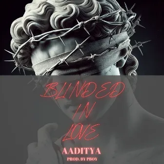 Blinded in Love by Aaditya