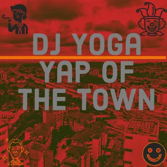 Yap of the Town by DJ Yoga