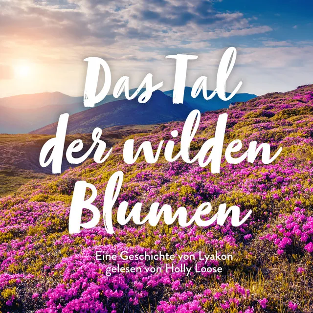 Das Tal der wilden Blumen