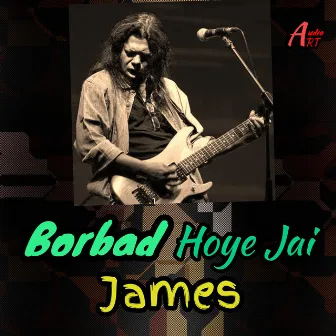 Borbad Hoye Jai by James