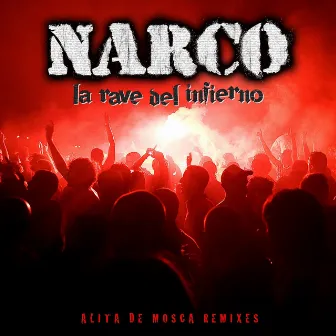 La Rave del Infierno (Alita de Mosca Remixes) by Narco