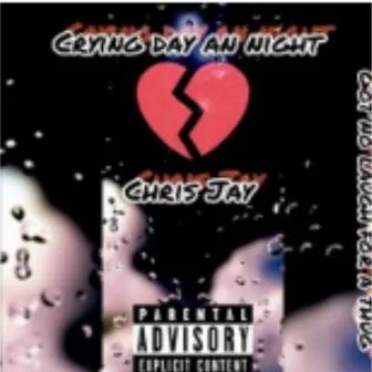 Crying Day An Night by Chris Jay