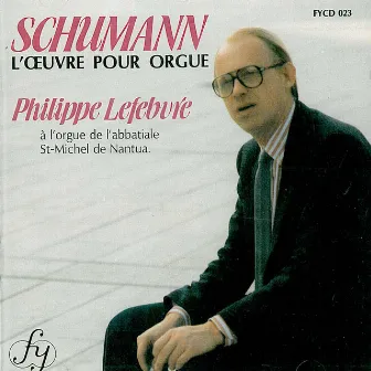 Schumann : L'Œuvre pour orgue by Philippe Lefebvre