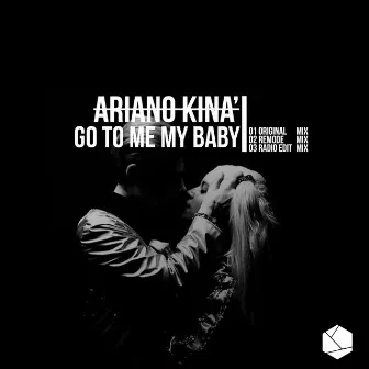 Go to Me My Baby by Ariano Kina