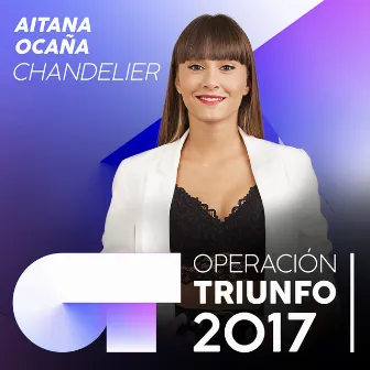 Chandelier (Operación Triunfo 2017) by Aitana