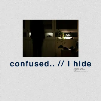 confused.. / I hide by GO BY LUCK