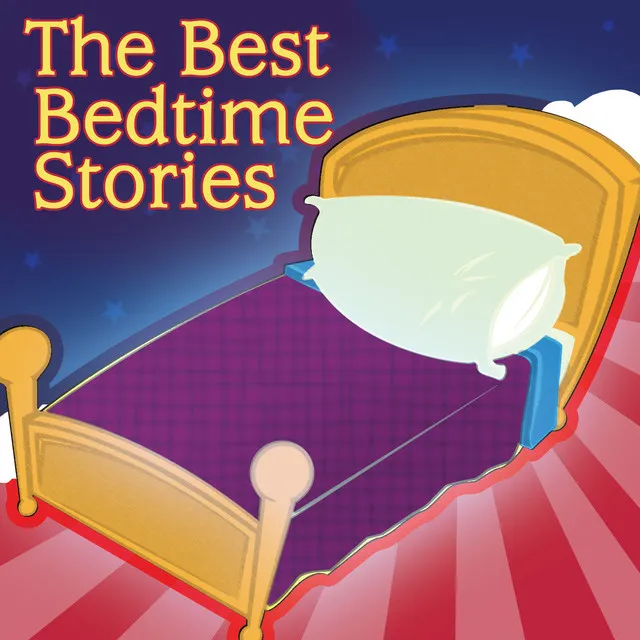 The Best Bedtime Stories - Bed Time Stories For Children Of All Ages