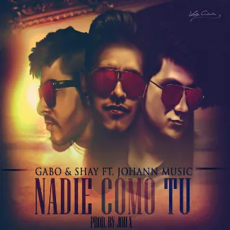 Nadie como tu - Gabo&Shay (feat. JohannMusic) by Gabo & Shay