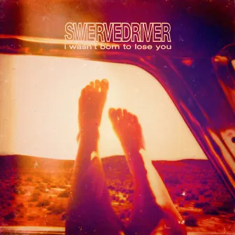 I Wasn't Born to Lose You by Swervedriver