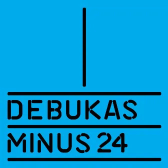 Minus 24 by Debukas