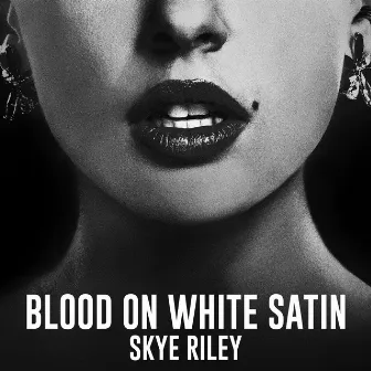 Blood On White Satin (performed by Naomi Scott) by Skye Riley