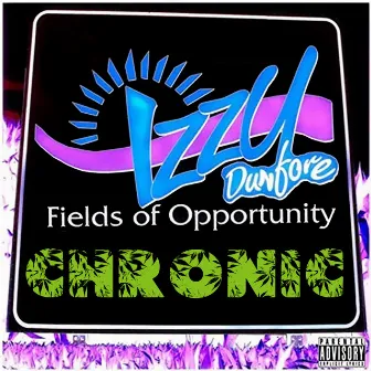 Fields of Opportunity: Chronic by Izzy Dunfore