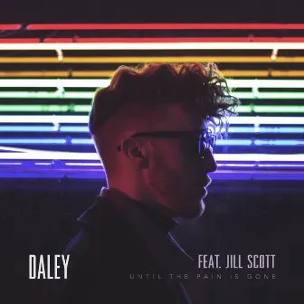 Until The Pain Is Gone (feat. Jill Scott) by Daley